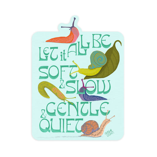 Soft, Slow, Gentle & Quiet Snails and Slugs in the Garden Sticker